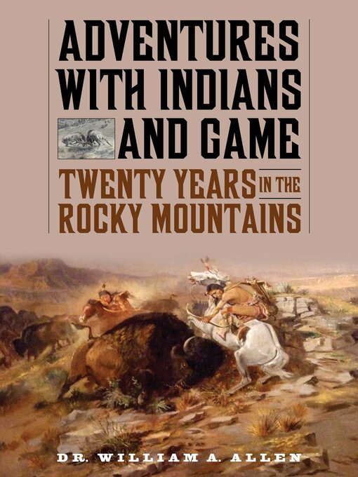 Cover image for Adventures with Indians and Game: Twenty Years in the Rocky Mountains